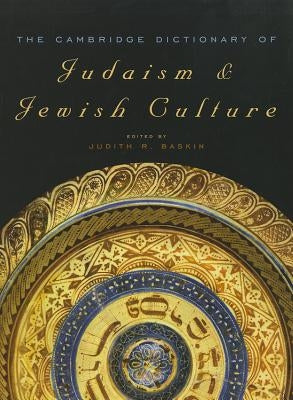 The Cambridge Dictionary of Judaism by Baskin, Judith R.