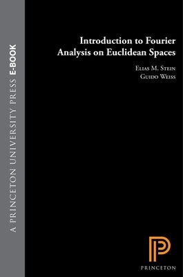 Introduction to Fourier Analysis on Euclidean Spaces (Pms-32), Volume 32 by Stein, Elias M.