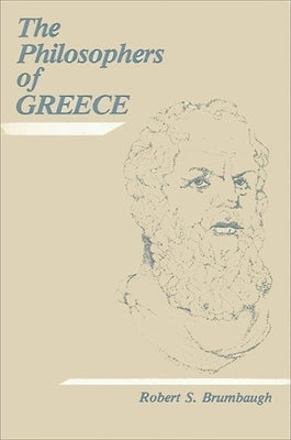 The Philosophers of Greece by Brumbaugh, Robert S.