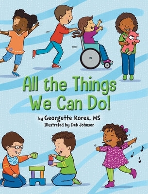 All the Things We Can Do! by Kores, Georgette