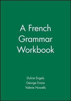 A French Grammar Workbook by Engel, Dulcie
