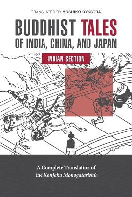 Buddhist Tales of India, China, and Japan: Indian Section by Dykstra, Yoshiko K.