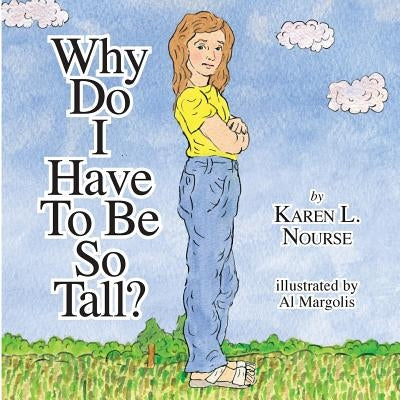 Why Do I Have To Be So Tall? by Nourse, Karen L.