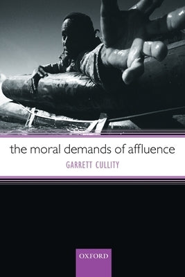 The Moral Demands of Affluence by Cullity, Garrett