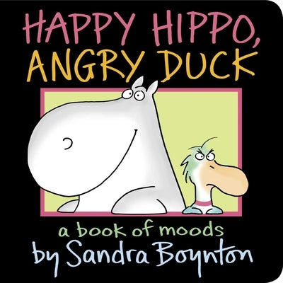 Happy Hippo, Angry Duck: A Book of Moods by Boynton, Sandra