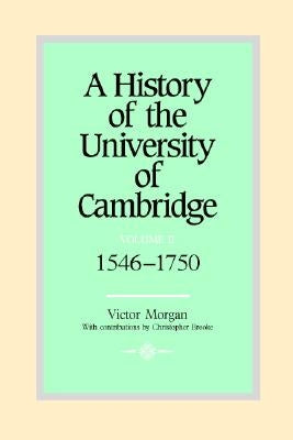 A History of the University of Cambridge: Volume 2, 1546-1750 by Morgan, Victor