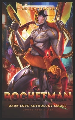 Rocketman: Loving a killer by Mayers, C. L.