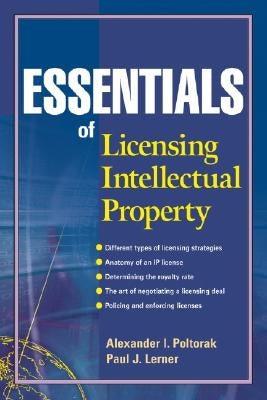 Essentials of Licensing Intellectual Property by Poltorak, Alexander I.