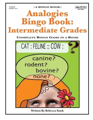 Analogies Bingo Book: Intermediate Grades: Complete Bingo Game In A Book by Stark, Rebecca