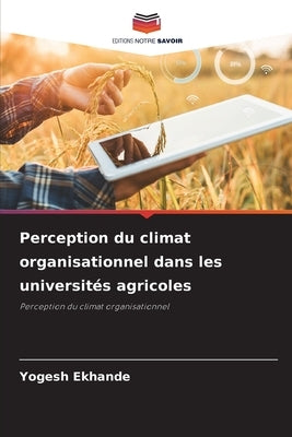 Perception du climat organisationnel dans les universités agricoles by Ekhande, Yogesh