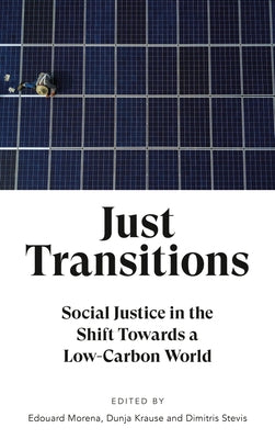 Just Transitions: Social Justice in the Shift Towards a Low-Carbon World by Morena, Edouard