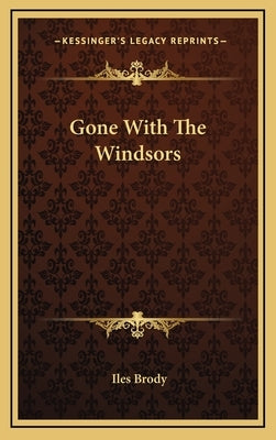 Gone With The Windsors by Brody, Iles