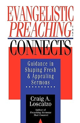 Evangelistic Preaching That Connects: Philippians 2:5-11 in Recent Interpretation & in the Setting of Early Christian Worship by Loscalzo, Craig A.