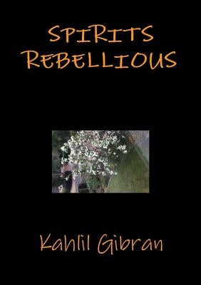 Spirits rebellious by Gibran, Kahlil