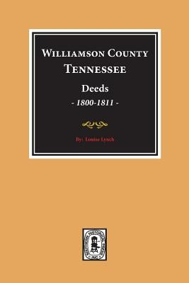 Williamson County, Tennessee Deeds, 1800-1811. (Volume #1) by Lynch, Louise