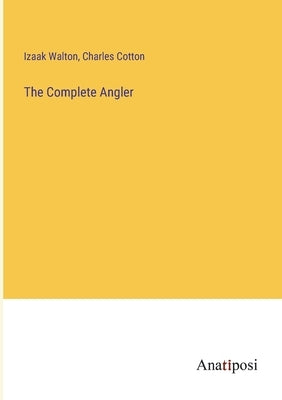 The Complete Angler by Walton, Izaak