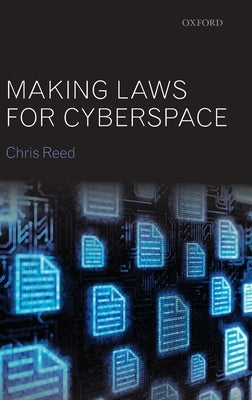 Making Laws for Cyberspace by Reed, Chris