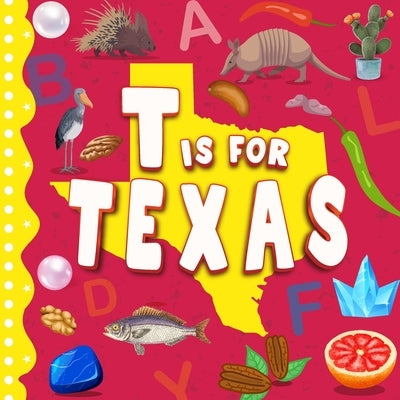 T is for Texas: The Lone Star State Alphabet Book For Kids Learn ABC & Discover America States by Davidson, Sophie