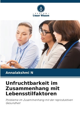 Unfruchtbarkeit im Zusammenhang mit Lebensstilfaktoren by N, Annalakshmi