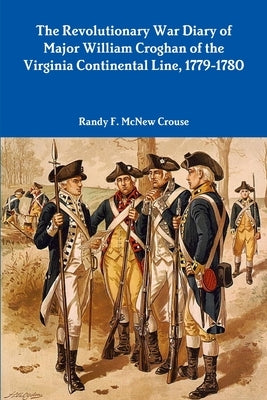 The Revolutionary War Diary of Major William Croghan by Crouse, Randy F. McNew