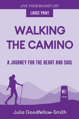 Walking the Camino: A Journey for the Heart and Soul (Large Print) by Goodfellow-Smith, Julia