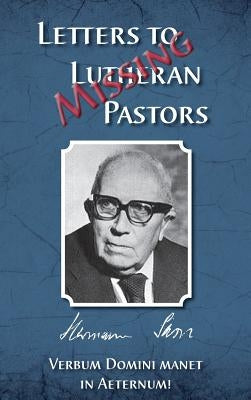 Missing Letters to Lutheran Pastors, Hermann Sasse by Otten, Herman J.