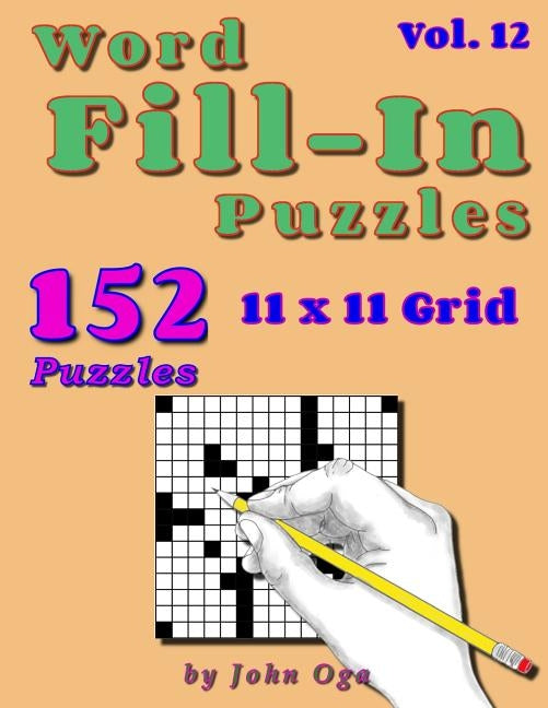 Word Fill-In Puzzles: Fill In Puzzle Book, 152 Puzzles: Vol. 12 by Oga, John