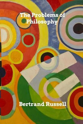 The Problems of Philosophy by Russell, Bertrand