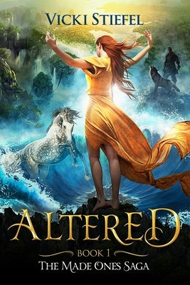 Altered: The Made Ones Saga Book 1 by Stiefel, Vicki
