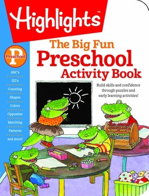 The Big Fun Preschool Activity Book: Build Skills and Confidence Through Puzzles and Early Learning Activities! by Highlights