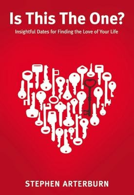 Is This the One?: Insightful Dates for Finding the Love of Your Life by Arterburn, Stephen