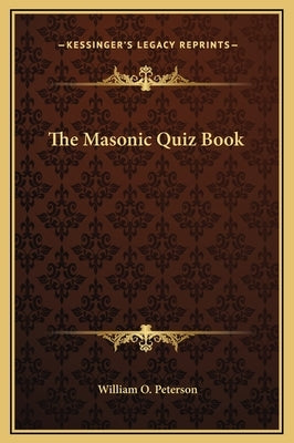 The Masonic Quiz Book by Peterson, William O.