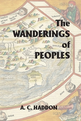 The Wanderings of Peoples by Haddon, A. C.