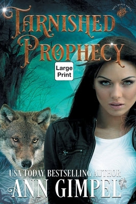 Tarnished Prophecy: Shifter Paranormal Romance by Gimpel, Ann