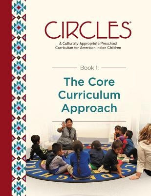 CIRCLES - A Culturally Appropriate Preschool Curriculum for American Indian Children: Book 1: The Core Curriculum Approach by Families Learning, National Center for