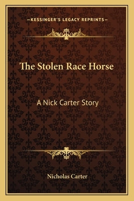 The Stolen Race Horse: A Nick Carter Story by Carter, Nicholas