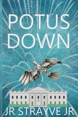 Potus Down by Strayve, Jr. Jr.