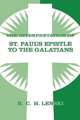 Interpretation of St Paul's Epistle to Galatians by Lenski, Richard C. H.