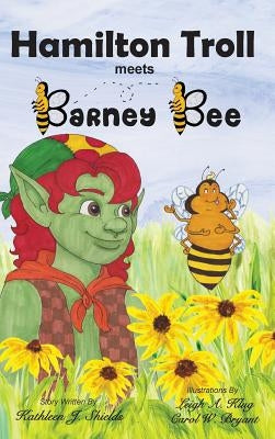 Hamilton Troll Meets Barney Bee by Shields, Kathleen J.