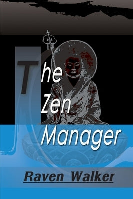 The Zen Manager by Walker, Raven