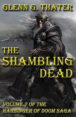 The Shambling Dead: Harbinger of Doom -- Volume 7 by Thater, Glenn G.