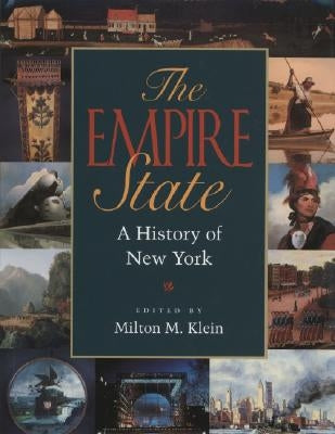 The Empire State: A History of New York by Klein, Milton M.