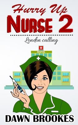 Hurry up Nurse 2: London Calling by Brookes, Dawn