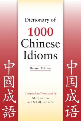 Dictionary of 1000 Chinese Idioms, Revised Edition by Lin, Marjorie