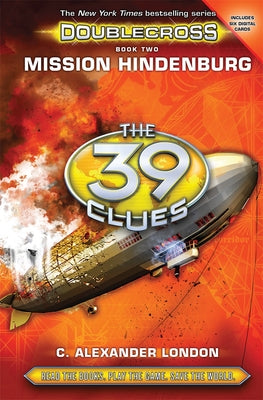 Mission Hindenburg (the 39 Clues: Doublecross, Book 2): Volume 2 by London, C. Alexander