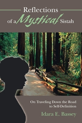 Reflections of a Mystical Sistah: On Traveling Down the Road to Self-Definition by Bassey, Idara E.