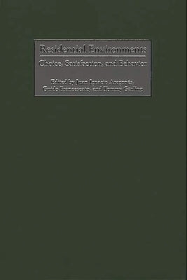 Residential Environments: Choice, Satisfaction, and Behavior by Aragones, Juan Ignacio