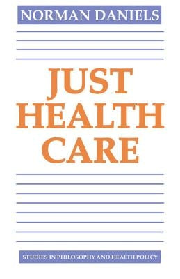 Just Health Care by Daniels, Norman