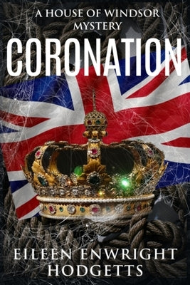 Coronation: A House of Windsor Mystery by Hodgetts, Eileen Enwright
