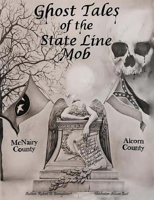Ghost Tales of The State Line Mob: Novel Based on Actual Events by East, Allison